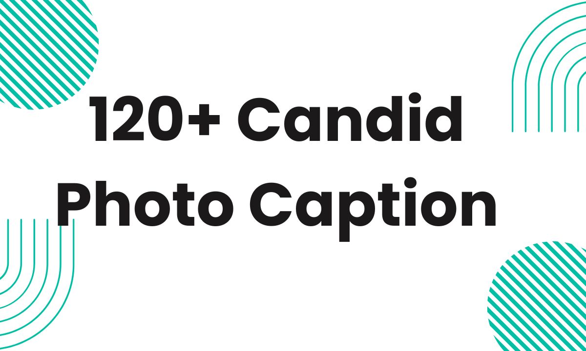 120+ Candid Photo Caption
