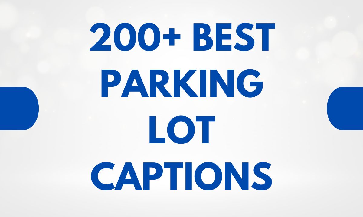 200+ Best Parking Lot Captions