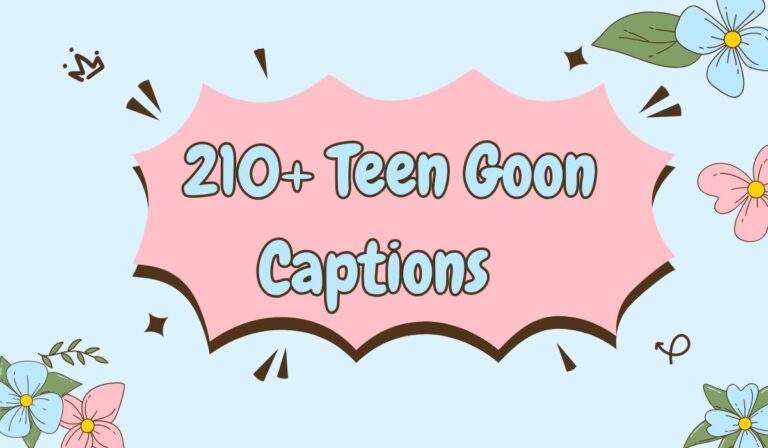 210+ Teen Goon Captions for Instagram