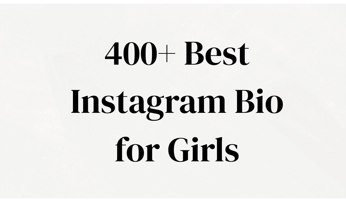 400+ Best Instagram Bio for Girls Style Font That Stand Out!